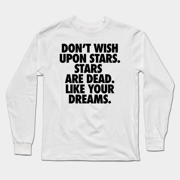 Demotivational quotes. Wishing upon stars Long Sleeve T-Shirt by ölümprints